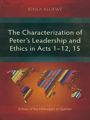 cover image of The Characterization of Peter's Leadership and Ethics in Acts 1–12, 15